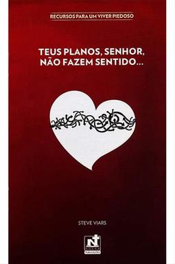 Teus Planos, Senhor, Não Fazem Sentido...
