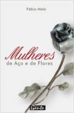 Mulheres de Aço e de Flores