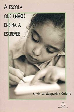 A Escola que (não) Ensina a Escrever