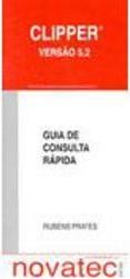 CLIPPER Versão 5.2: Guia de Consulta Rápida