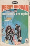 Mutantes em Ação (Perry Rhodan #11)