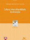 Cultura, Interculturalidade, Inculturação