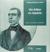 Um Editor no Império. Francisco de Paula Brito. 1809-1861