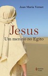 Jesus: um menino no Egito