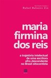 Maria Firmina dos Reis: a trajetória intelectual de uma escritora afrodescendente no Brasil oitocentista