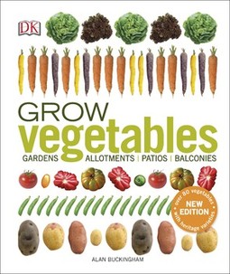 Grow Vegetables: Gardens, Allotments, Patios, Balconies