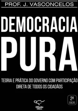 Democracia Pura: Teoria e Prática do Governo com Participação Direta de Todos os Cidadãos
