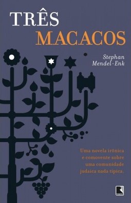Três macacos: Uma novela irônica e comovente sobre uma comunidade judaica nada típica