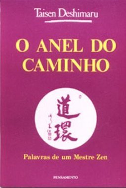 O Anel do Caminho: Palavras do Mestre Zen