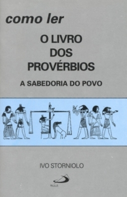 Como ler o livro dos Provérbios: a sabedoria do povo