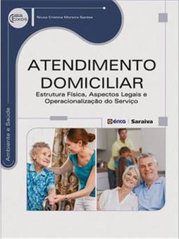 Atendimento domiciliar: estrutura física, aspectos legais e operacionalização do serviço