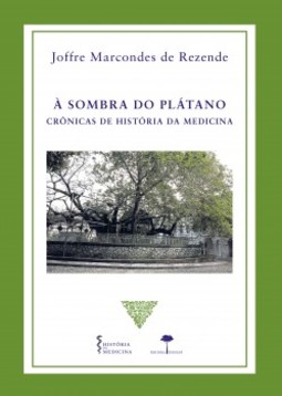 À sombra do plátano: crônicas de história da medicina