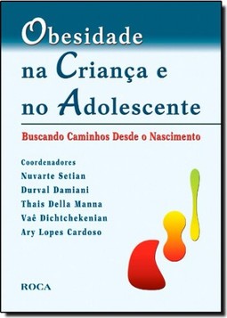 Obesidade Na Crianca E No Adolescente: Buscando Caminhos Desde O Nascimento