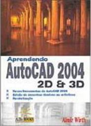 Aprendendo AutoCad 2004 - 2D & 3D