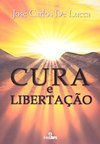  Cura E Libertação - José Carlos De Lucca