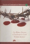 Um Médico Descreve a Crucificação de Cristo  (Coleção de Conhecimentos Cristológicos)