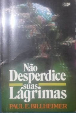 Não Desperdice Suas Lágrimas