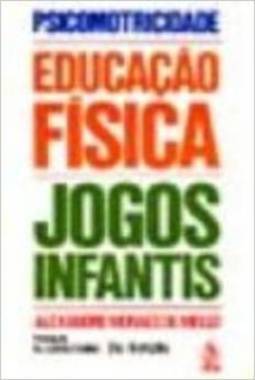 Psicomotricidade: Educação Física e Jogos Infantis
