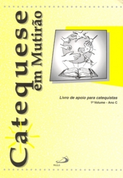 Catequese em mutirão: livro de apoio para catequistas - ano C