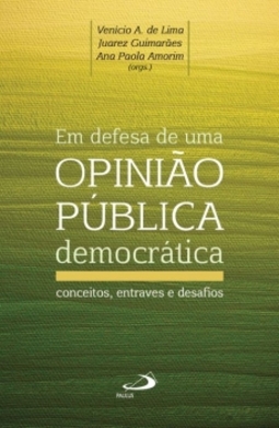 Em defesa de uma opinião pública democrática: conceitos, entraves e desafios