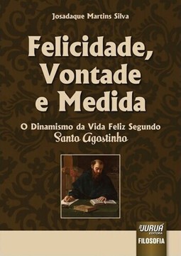Felicidade, Vontade e Medida