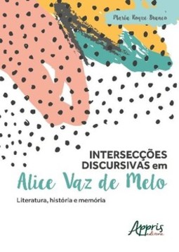 Intersecções discursivas em alice vaz de melo: literatura, história e memória