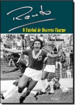 Renato: O Futebol de Discreto Charme