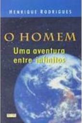 O Homem: uma Aventura Entre Infinitos