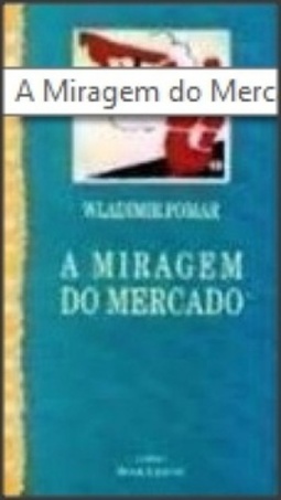 A Miragem do Mercado