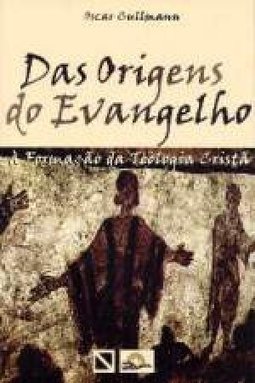 Das Origens do Evangelho à Formação da Teologia Cristã