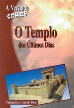 A Verdade Sobre O Templo dos Últimos Dias (Série A Verdade Sobre)