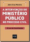 Intervenção do Ministério Público no Processo Civil, A