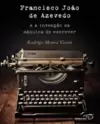 Francisco João de Azevedo e a Invenção da Maquina de Escrever