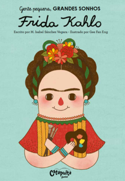 Gente pequena, grandes sonhos - Frida Kahlo