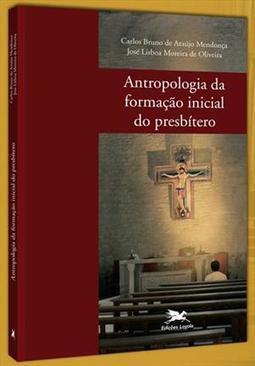 ANTROPOLOGIA DA FORMAÇAO INICIAL DO PRESBITERO