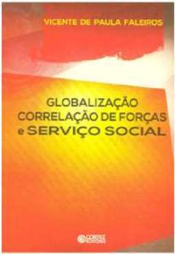 GLOBALIZAÇÃO CORRELAÇÃO DE FORÇAS E SERVIÇO SOCIAL