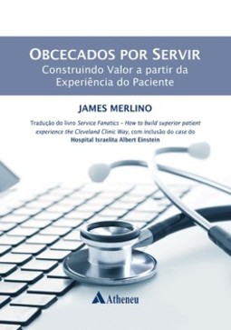 Obcecados por servir: construindo valor a partir da experiência do paciente