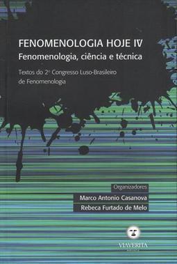 FENOMENOLOGIA HOJE IV: FENOMENOLOGIA, CI... E TECNICA