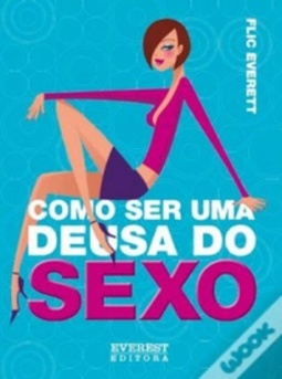 Como ser uma Deusa do Sexo