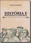História e Pensamento da Reforma - Autor: Carlos Jeremias Klein