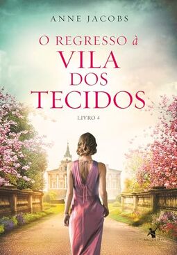 O regresso à Vila dos Tecidos (A Vila dos Tecidos - Livro 4)