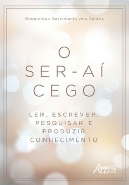 O ser-aí cego: ler, escrever, pesquisar e produzir conhecimento