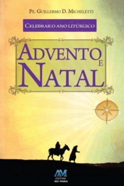 Celebrar o ano litúrgico: advento e natal