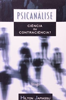 Psicanálise: Ciência ou contraciência?