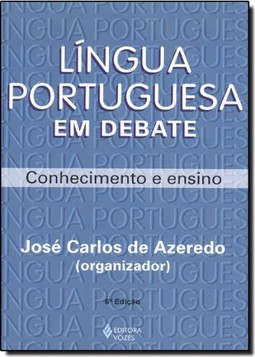 Lingua Portuguesa Em Debate Conhecimento E Ensino