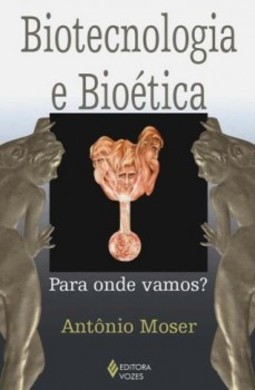 Biotecnologia e bioética: para onde vamos?