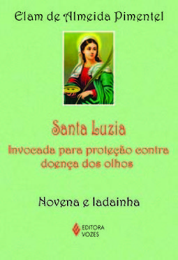 Santa Luzia: invocada para proteção contra doença dos olhos - Novena e ladainha