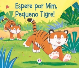 Espere por mim, pequeno tigre!