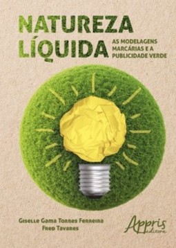 Natureza líquida: as modelagens marcárias e a publicidade verde