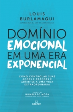 Dominio emocional em uma era exponencial: como controlar suas ações e reações e abrir-se a uma vida extraordinária